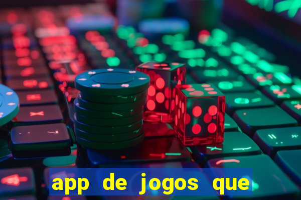 app de jogos que dao dinheiro de verdade